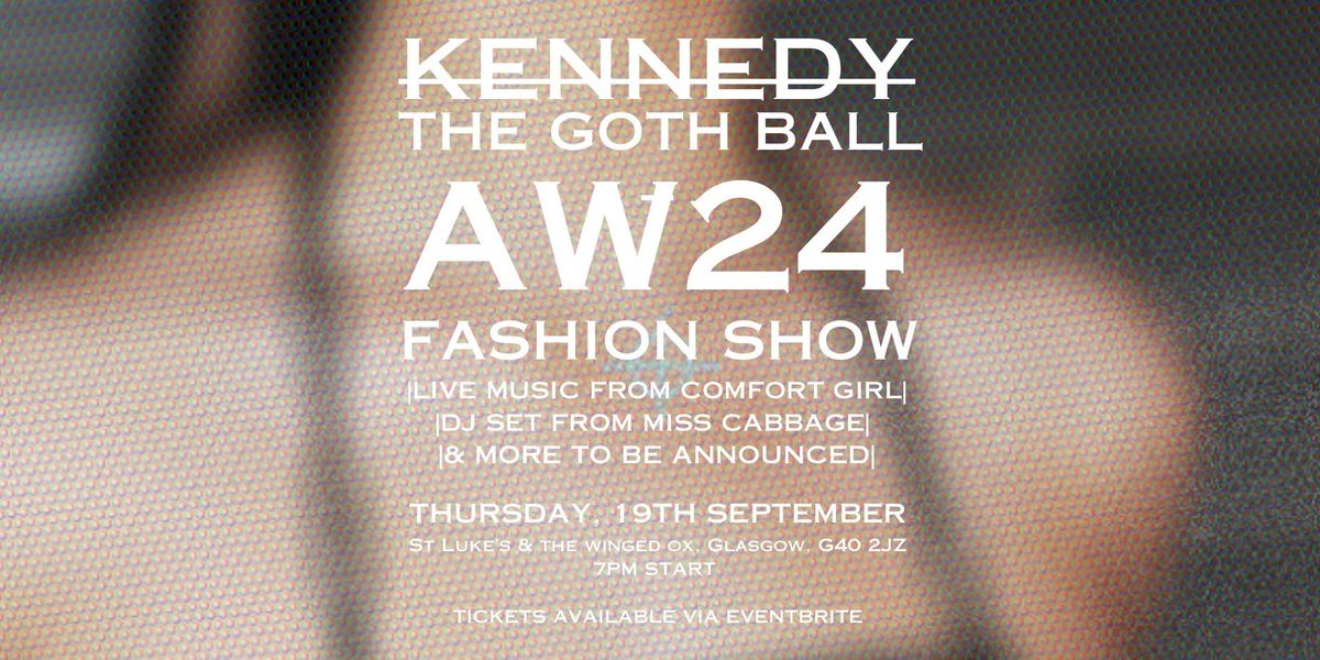 KENNEDY | AW24 FASHION SHOW | THE GOTH BALL