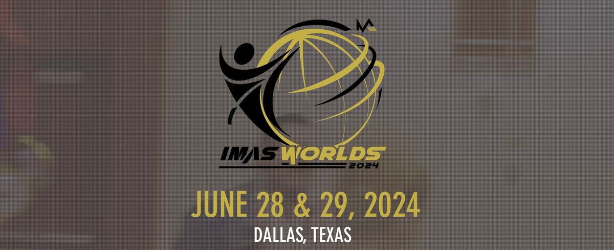 IMAS Worlds - Dallas, TX