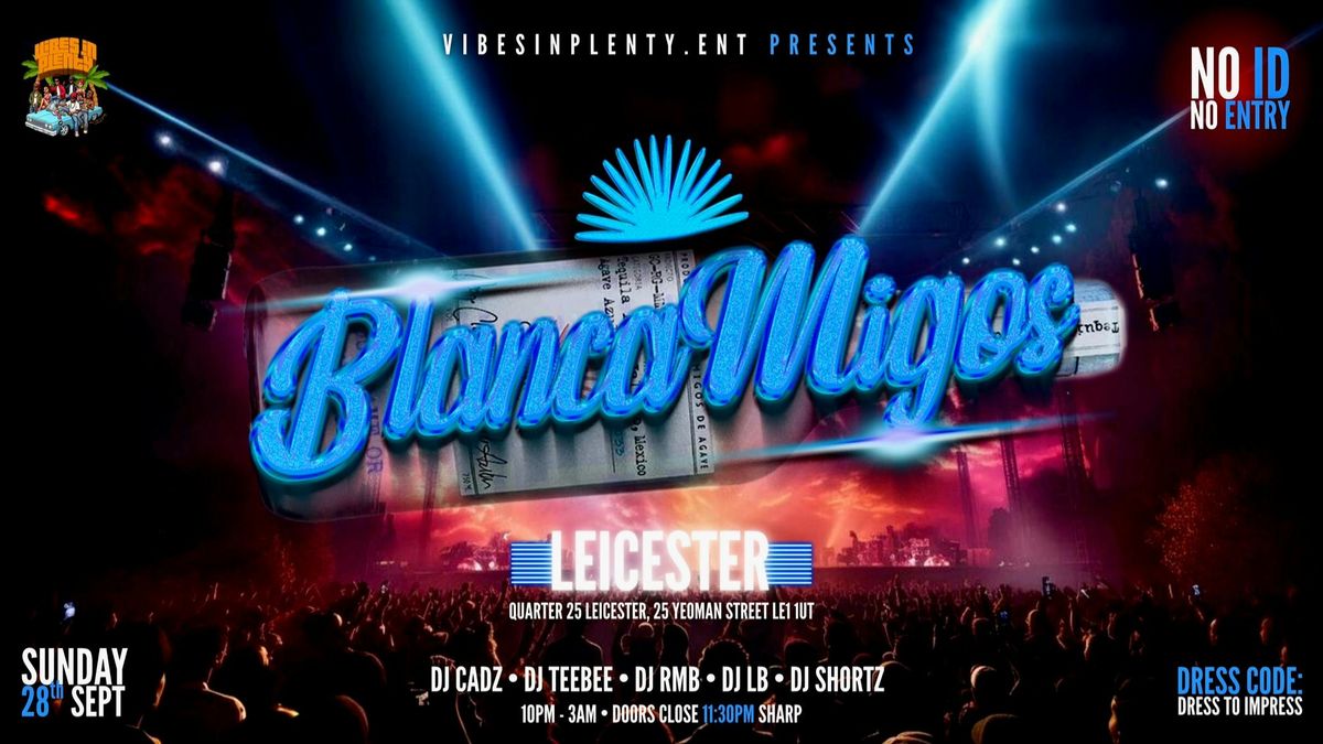 BLANCAMIGOS - LEICESTER'S HOTTEST FRESHERS EVENT FT DEEORSLIM, TIMDUZIT &amp; ZINOSIKA