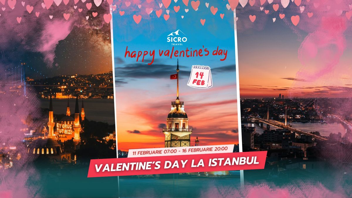 Valentine\u2019s Day la Istanbul \u2022 4 zile \/ 3 nop\u021bi