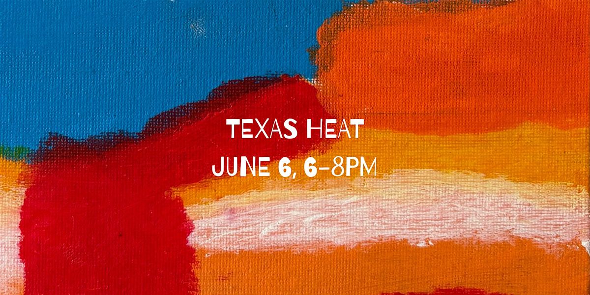 Texas Heat Creation Studio Art Show