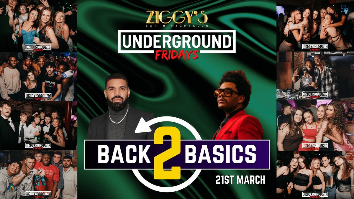 Underground Fridays at Ziggy's - BACK 2 BASICS 21st March