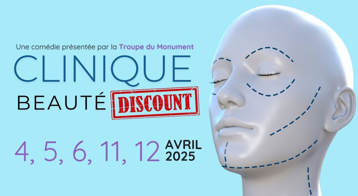 Clinique Beaut\u00e9 Discount - Une com\u00e9die pr\u00e9sent\u00e9e par la Troupe du Monument