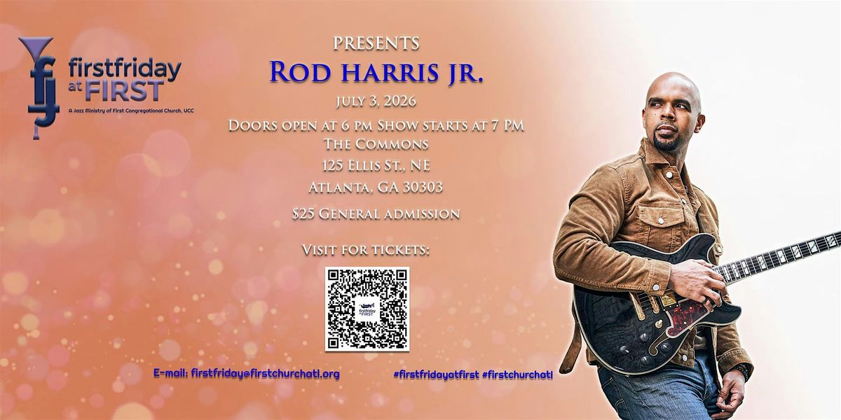 First Friday at First "LIVE"- JULY 2026 - Rod Harris, Jr.