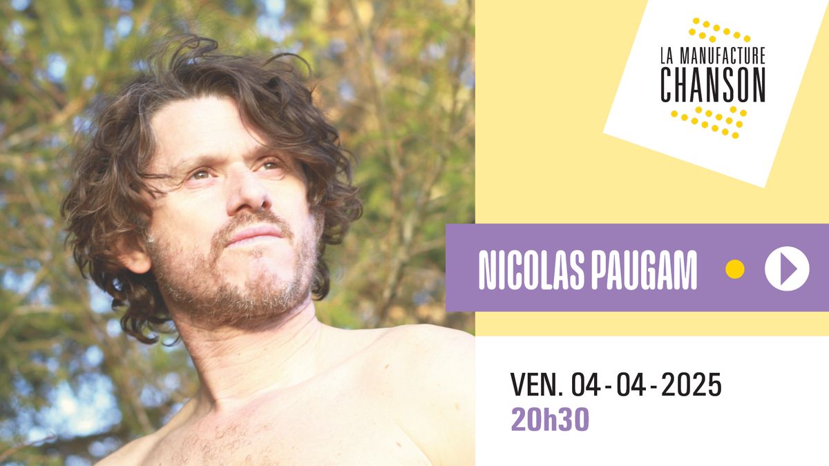 NICOLAS PAUGAM \u00b7 La Manufacture Chanson