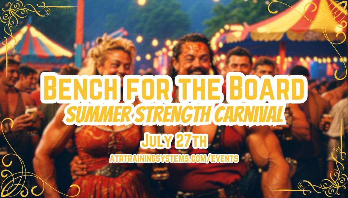 Bench for the Board: Summer Strength Carnival