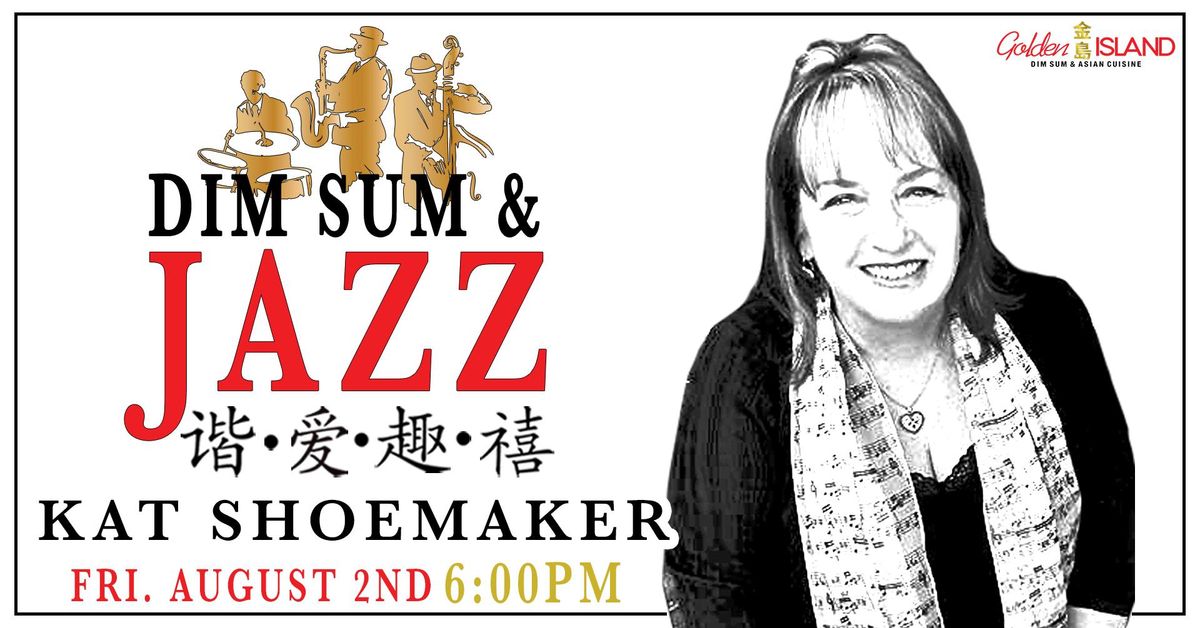 Golden Island Presents: Kat Shoemaker - Dim Sum & Jazz CLXVII