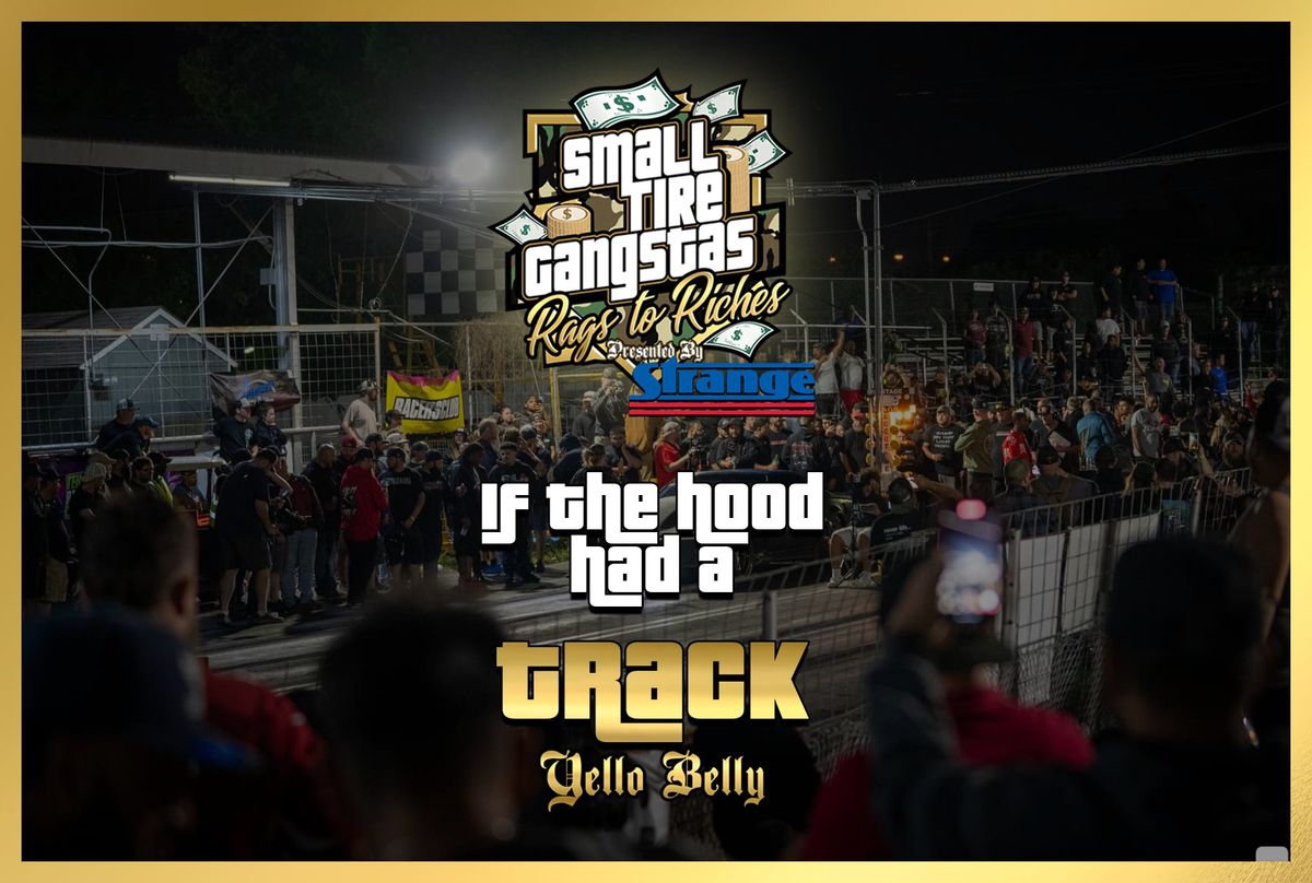 Small Tire Gangsta's-Rag's to Riches presented by Strange Engineering! 