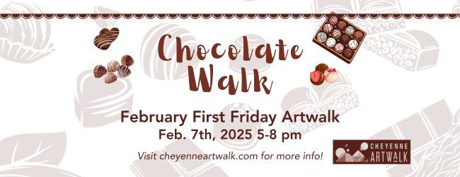 Chocolate Walk & February First Friday Artwalk Cheyenne