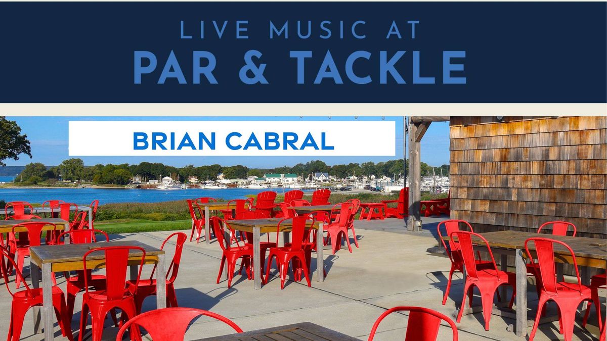 Brian Cabral at Par & Tackle