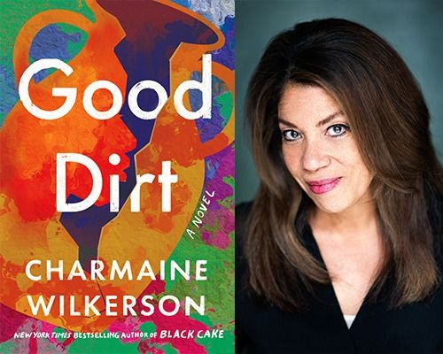 Acclaimed Novelist  Charmaine Wilkerson \u201cGood Dirt\u201d