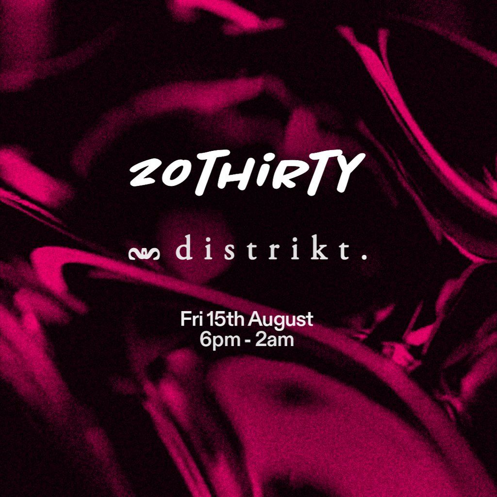20THiRTY @ Distrikt 15\/8\/25