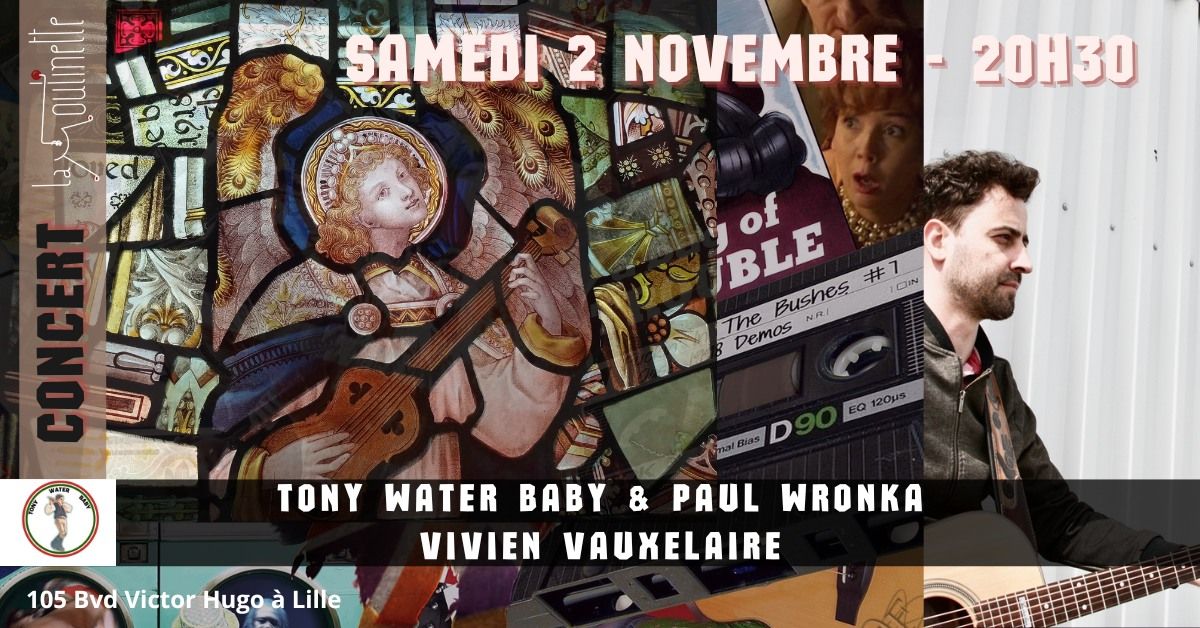 Concert TONY WATER BABY - PAUL WRONKA - VIVIEN VAXELAIRE (Pop Folk \/ Anti Folk)