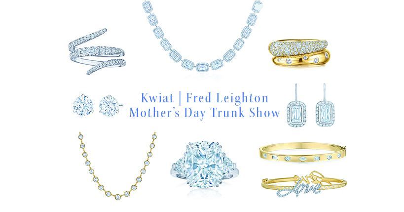 Kwiat | Fred Leighton Mother's Day Trunk Show