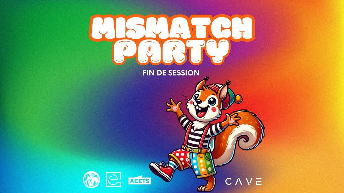 Mismatch Party - Party de fin de session AUT24