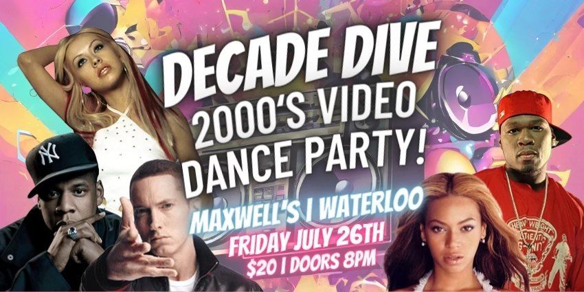 Decade Dive: 2000s Video Dance Party at Maxwell's - SOLD OUT!