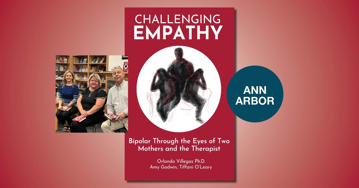 Challenging Empathy: A Conversation about Bipolar Disorder with Orlando Villegas Ph.D., Amy Godwin, 