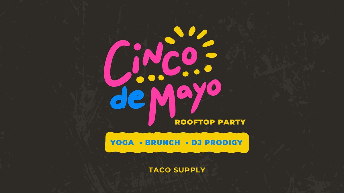 Cinco de Mayo | Yoga, Brunch & DJ Prodigy Rooftop Party 