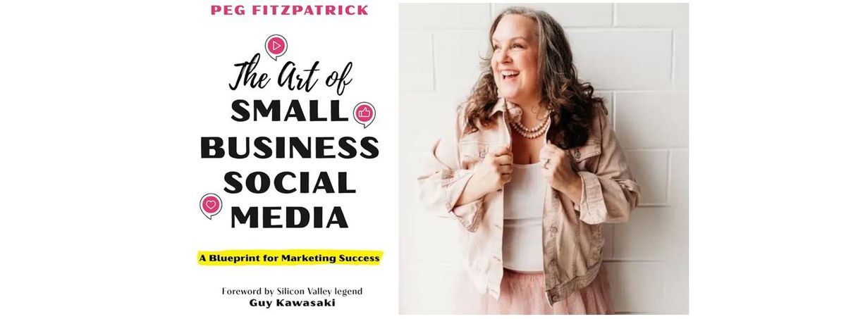 Peg Fitzpatrick presents her new book "The Art of Small Business Social Media"