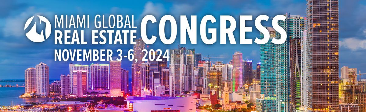 MIAMI Global Real Estate Congress, November 3-5, 2024 (YPN Congress November 6)