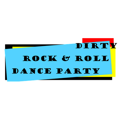 Dirty Rock & Roll Dance Party