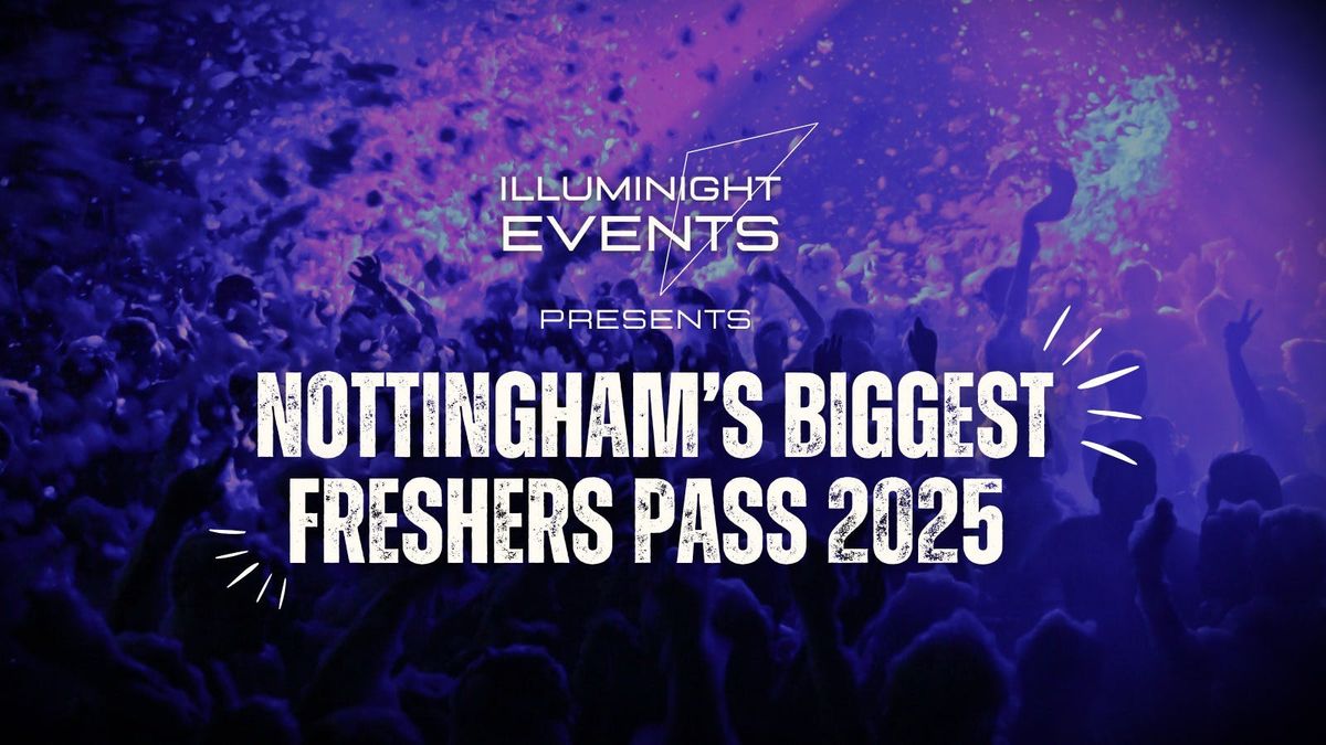 \ud83c\udf89 Nottingham\u2019s BIGGEST Freshers Pass 2025 \ud83c\udf89