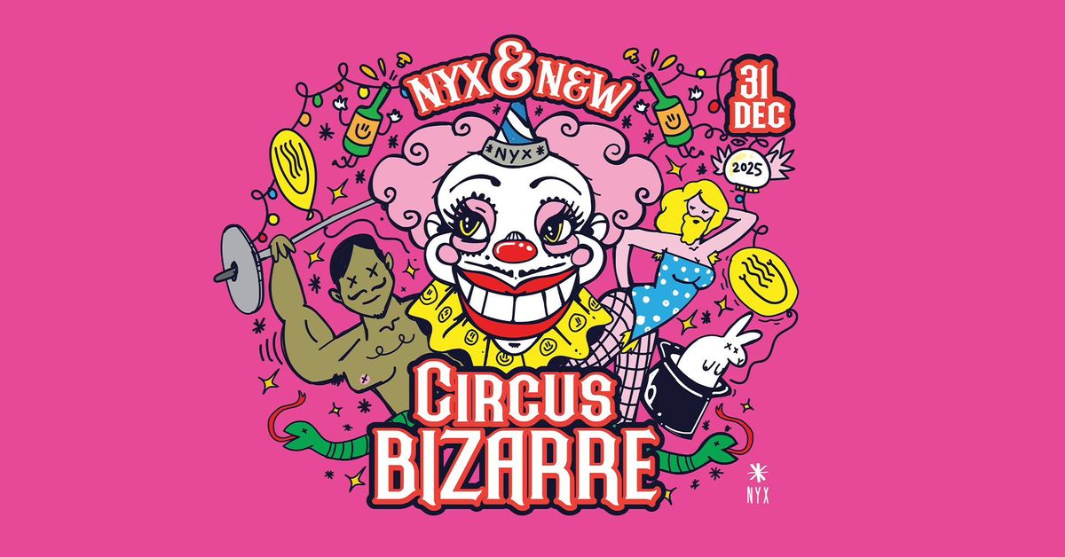 NYX & NEW - Circus Bizarre 