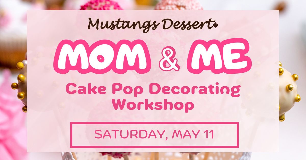 Mom&Me Cake Pop Decorating Workshop