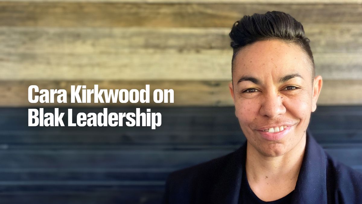 Art Talk | Cara Kirkwood on Blak Leadership