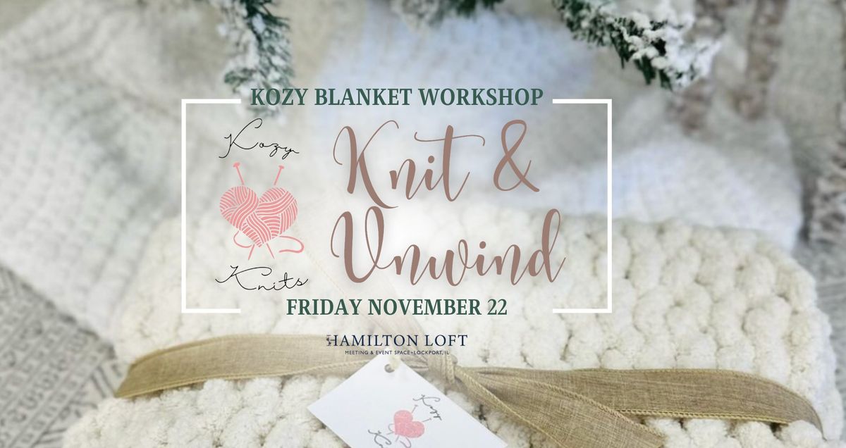 Knit & Unwind | Kozy Blanket Workshop