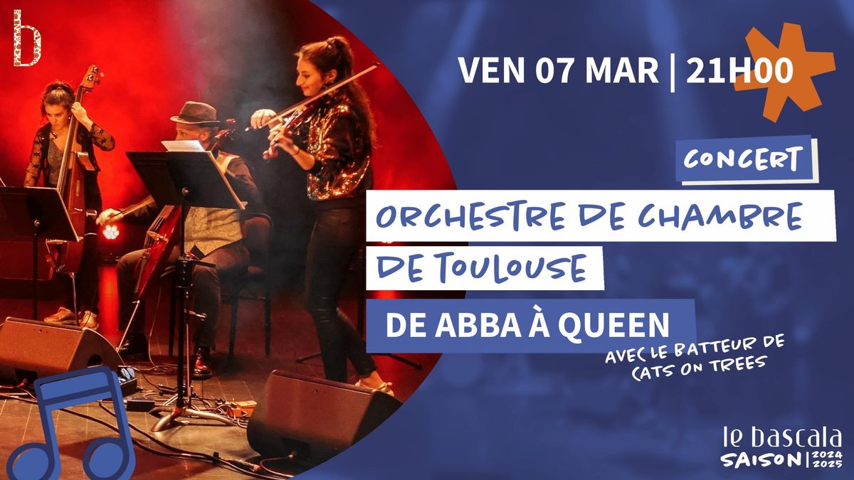 07.03 - DE ABBA A QUEEN Orchestre de chambre de Toulouse | Le Bascala, Brugui\u00e8res