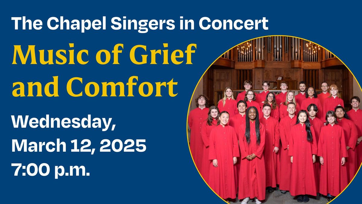 The Chapel Singers in Concert: Music of Grief and Comfort