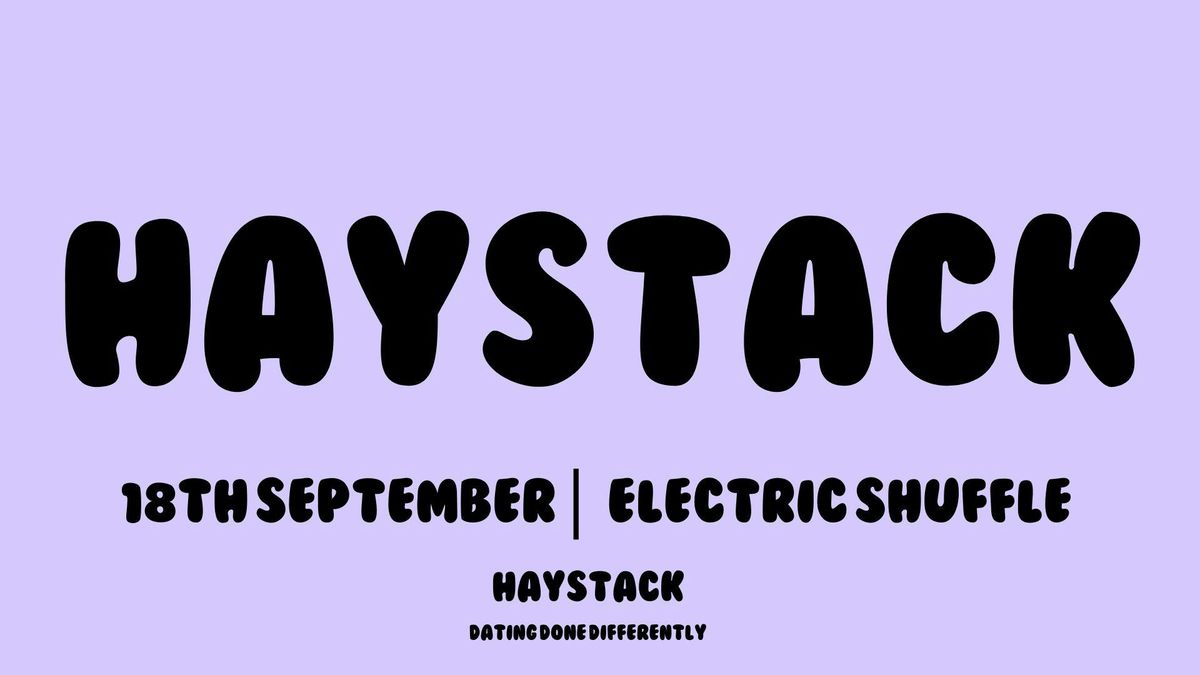 HAYSTACK DATING | MANCHESTER ELECTRIC SHUFFLE | 18TH SEPTEMBER 2025
