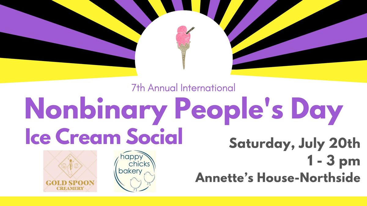 7th Annual International Nonbinary People's Day Ice Cream Social