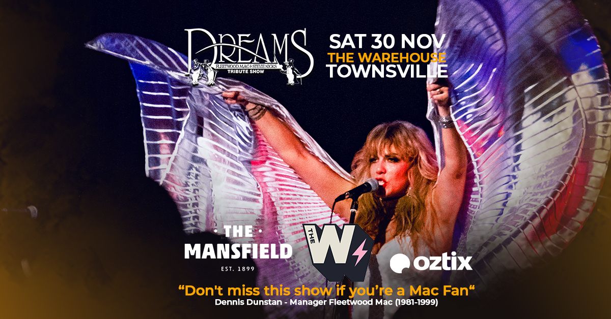 TOWNSVILLE | DREAMS Fleetwood Mac & Stevie Nicks Show at The Warehouse, The Mansfield