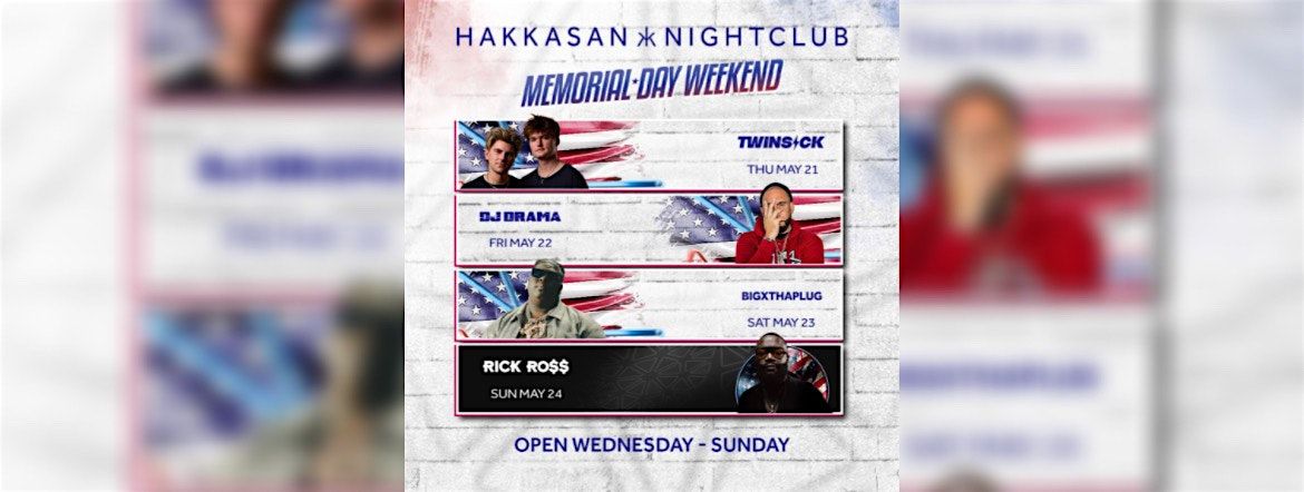 MEMORIAL DAY WEEKEND :RICK ROSS + BIGXTHAPLUG + DJ DRAMA