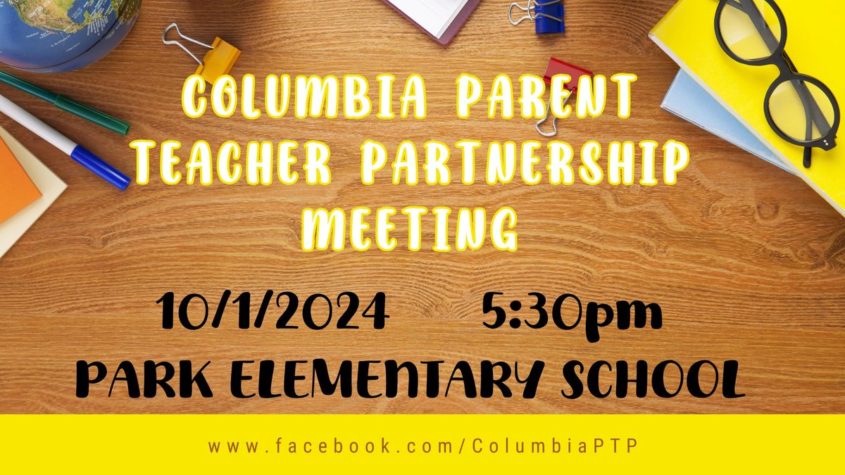  \u2665 COLUMBIA PARENT TEACHER PARTNERSHIP MEETING \u2665