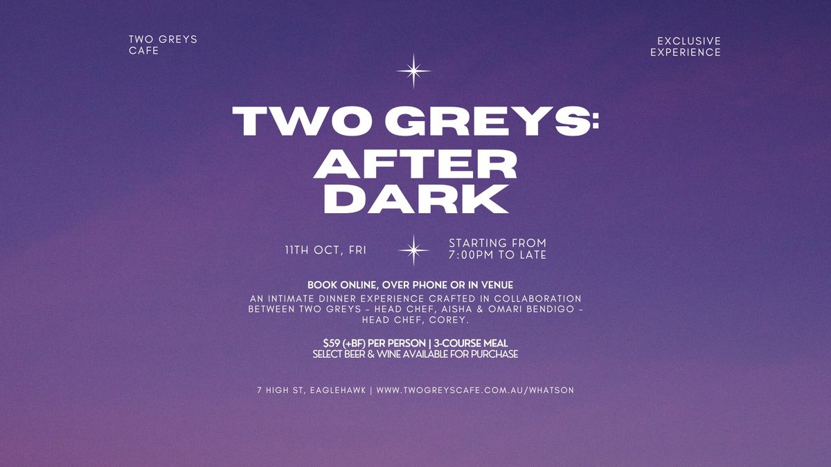 Two Greys: After Dark Dinner Experience - One Night Only!