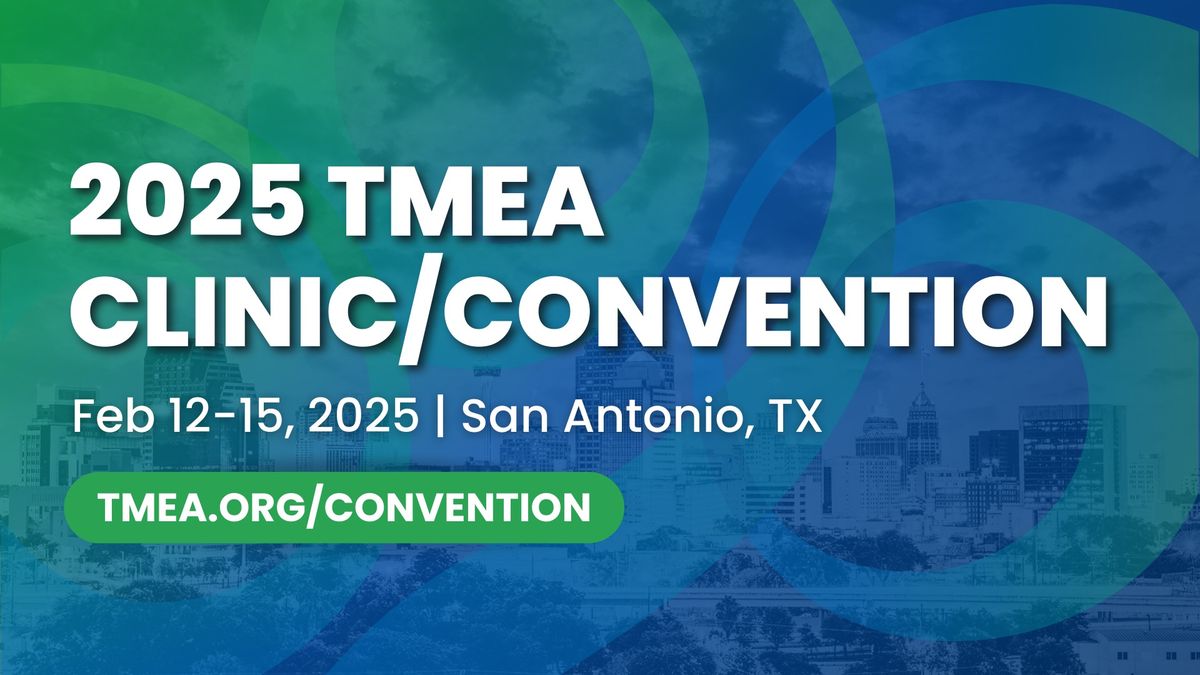 2025 TMEA Clinic\/Convention