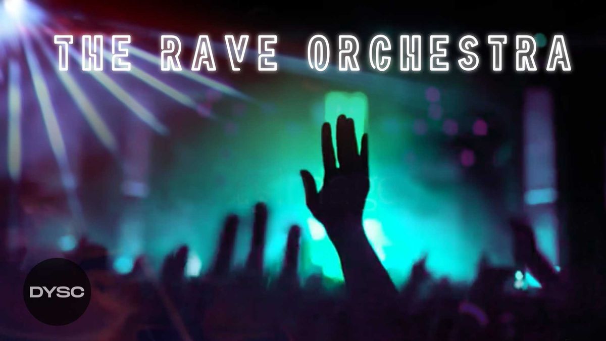 the Rave Orchestra with London DJs DYSC