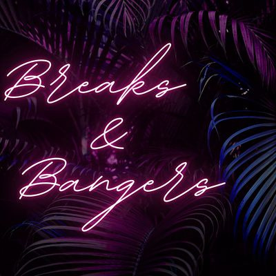 Breaks & Bangers
