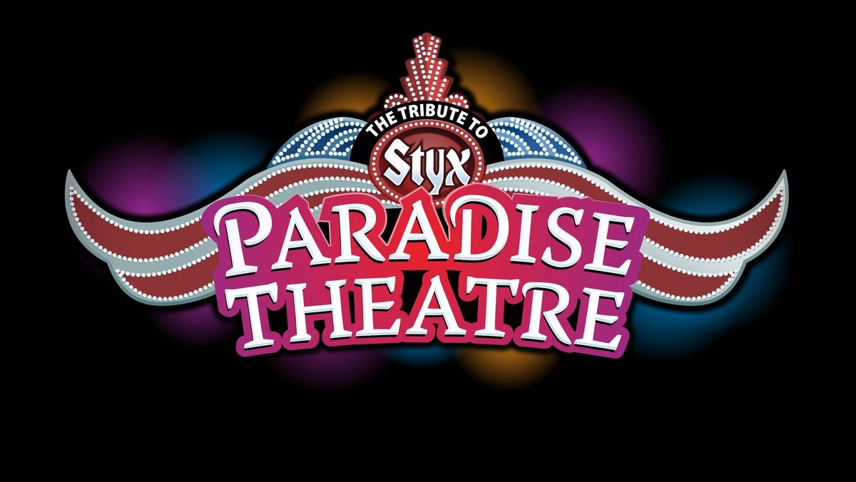 The Return to Paradise - Paradise Theatre - The Tribute to Styx!
