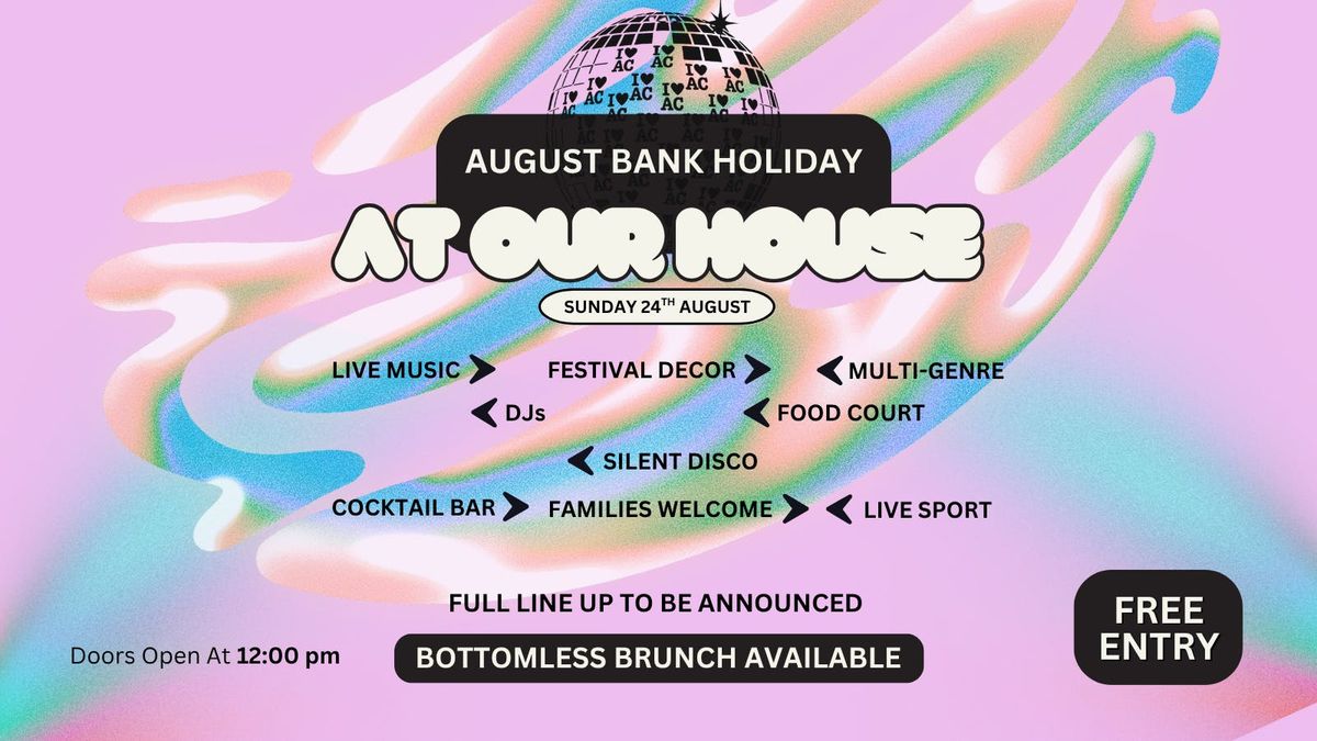 August Bank Holiday: At Our House