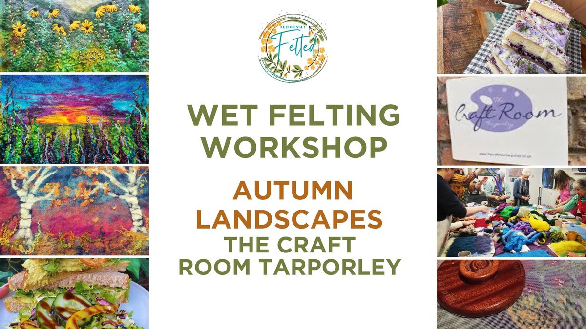 Wet Felted Autumn Landscapes Workshop with lunch - The Craft Room Tarporley SUNDAY 28th