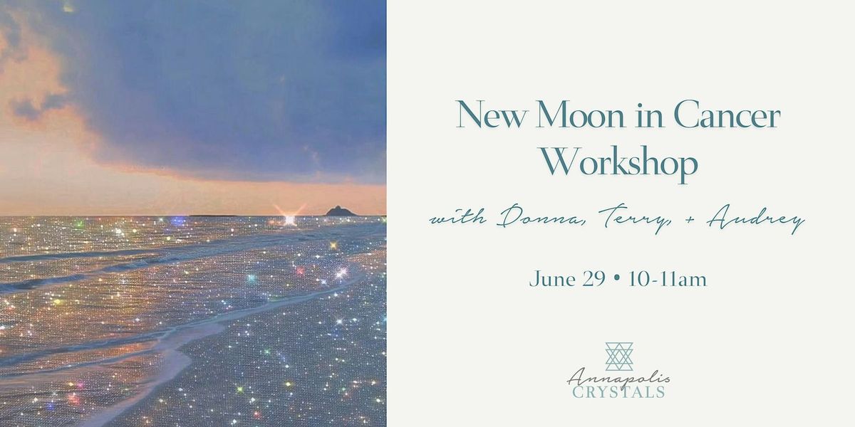 New Moon in Cancer Workshop