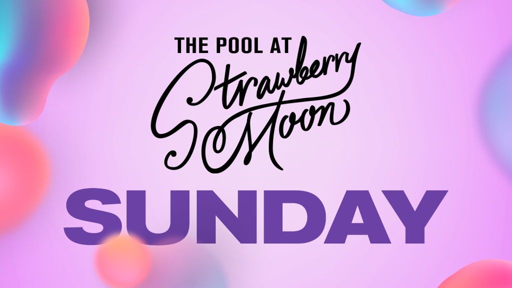 Sundays at Strawberry Moon Pool