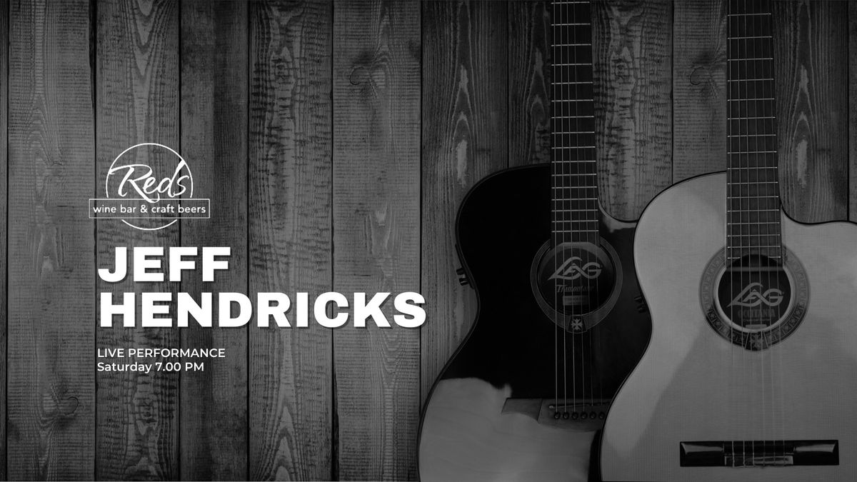 Jeff Hendricks - Live at Reds Wine Bar & Craft Beers