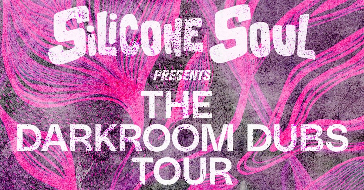 Pulse: Silicone Soul presents The Darkroom Dubs Tour