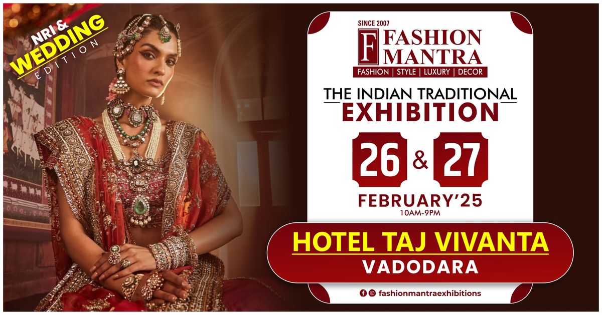 The Indian Traditional NRI & Wedding Edition Exhibition - Vadodara (Feb 2025)