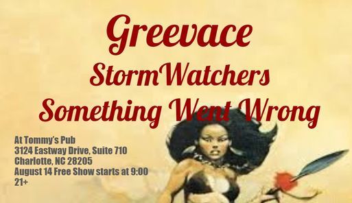 An Evening With Greevace, StormWatchers, and Something Went Wrong